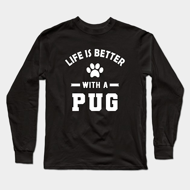 Pug dog - Life is better with a pug Long Sleeve T-Shirt by KC Happy Shop